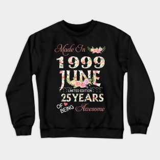 N461999 Flower June 1999 25 Years Of Being Awesome 25th Birthday for Women and Men Crewneck Sweatshirt